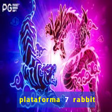 plataforma 7 rabbit paga mesmo